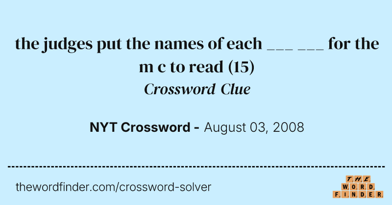the judges put the names of each ___ ___ for the m c to read crossword clue image