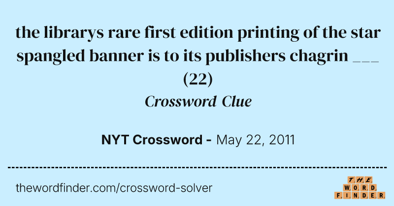 the librarys rare first edition printing of the star spangled banner is to its publishers chagrin ___ crossword clue image
