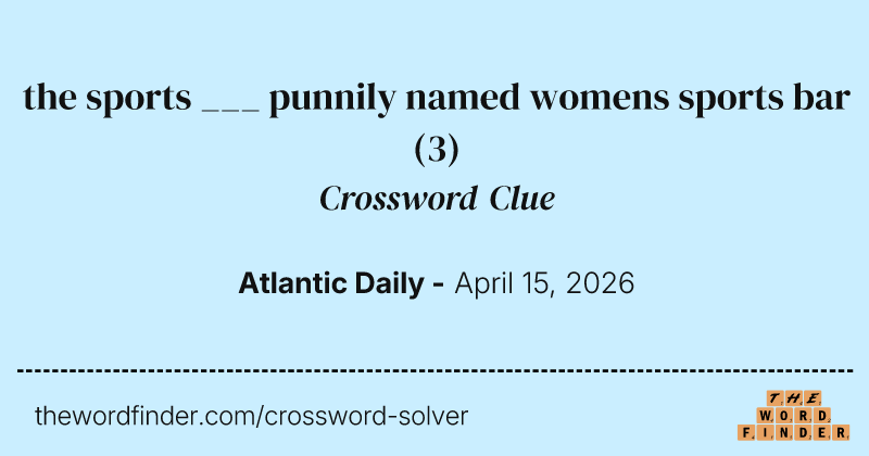 the sports ___ punnily named womens sports bar crossword clue image
