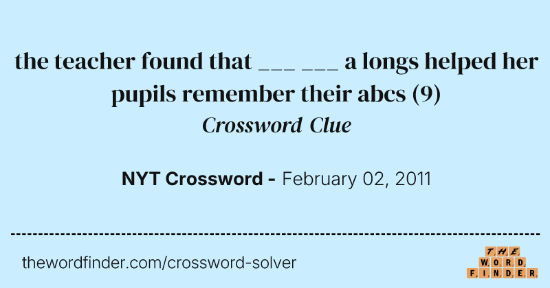 the teacher found that ___ ___ a longs helped her pupils remember their abcs crossword clue image