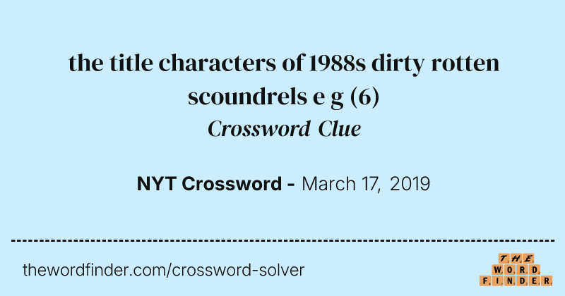 the title characters of 1988s dirty rotten scoundrels e g crossword clue image