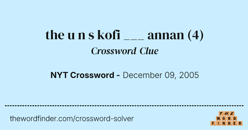 the u n s kofi ___ annan crossword clue image