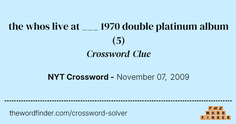 the whos live at ___ 1970 double platinum album crossword clue image