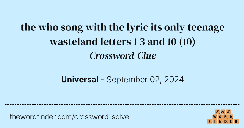 the who song with the lyric its only teenage wasteland letters 1 3 and 10 crossword clue image