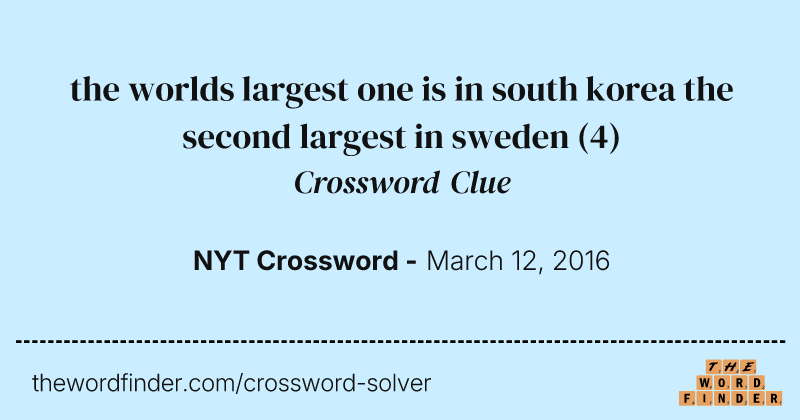 the worlds largest one is in south korea the second largest in sweden crossword clue image
