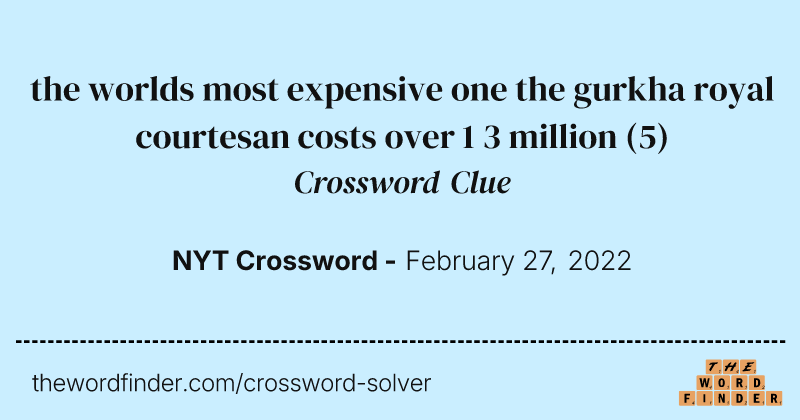 the worlds most expensive one the gurkha royal courtesan costs over 1 3 million crossword clue image