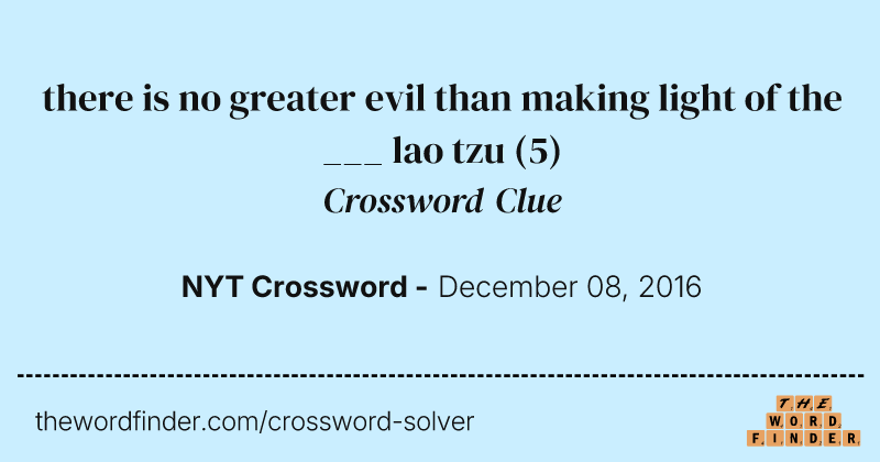 there is no greater evil than making light of the ___ lao tzu crossword clue image