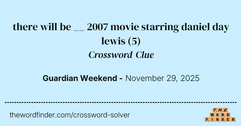 there will be __ 2007 movie starring daniel day lewis crossword clue image