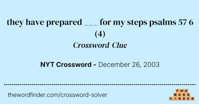 they have prepared ___ for my steps psalms 57 6 crossword clue image
