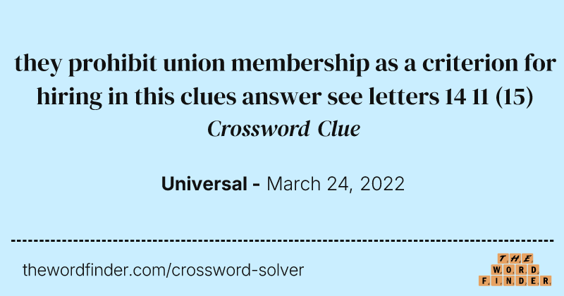 they prohibit union membership as a criterion for hiring in this clues answer see letters 14 11 crossword clue image