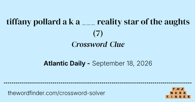 tiffany pollard a k a ___ reality star of the aughts crossword clue image