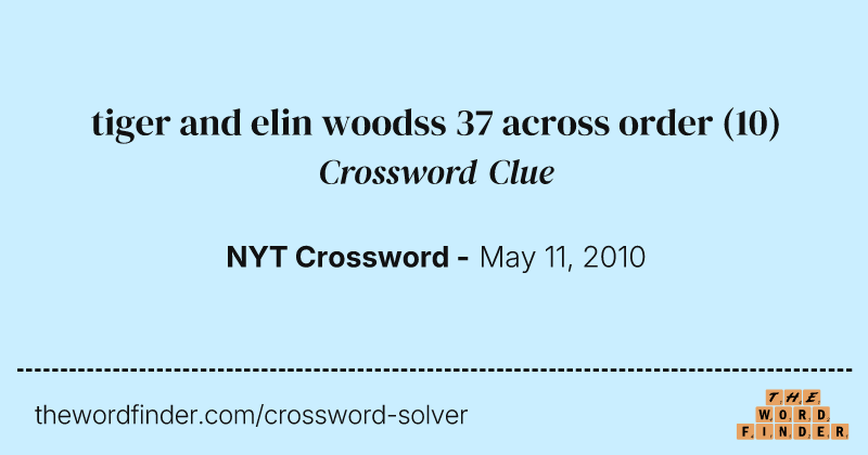 tiger and elin woodss 37 across order crossword clue image