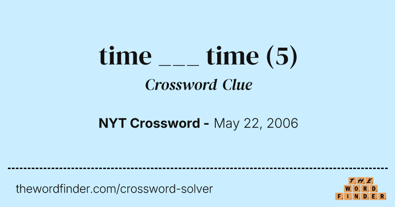 time ___ time crossword clue image