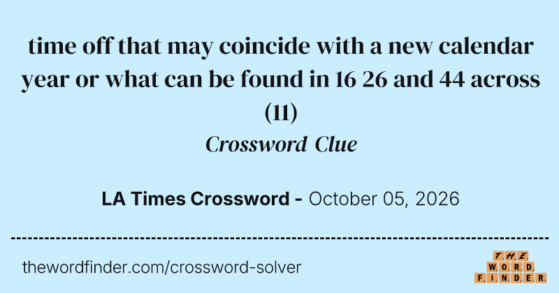time off that may coincide with a new calendar year or what can be found in 16 26 and 44 across crossword clue image