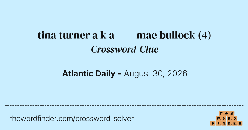 tina turner a k a ___ mae bullock crossword clue image