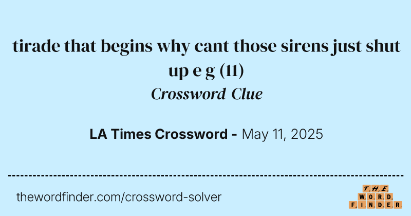 tirade that begins why cant those sirens just shut up e g crossword clue image