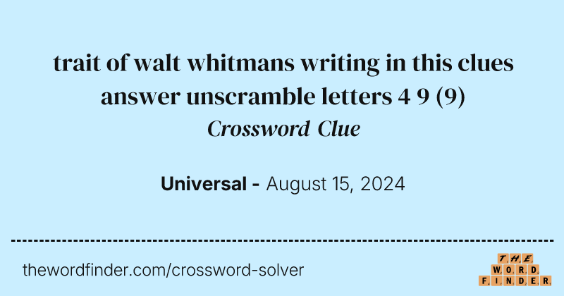 trait of walt whitmans writing in this clues answer unscramble letters 4 9 crossword clue image