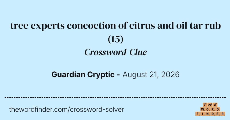 tree experts concoction of citrus and oil tar rub crossword clue image