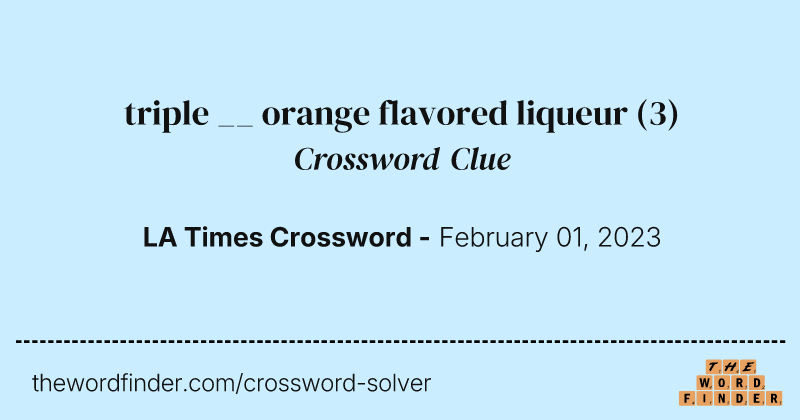 triple __ orange flavored liqueur crossword clue image