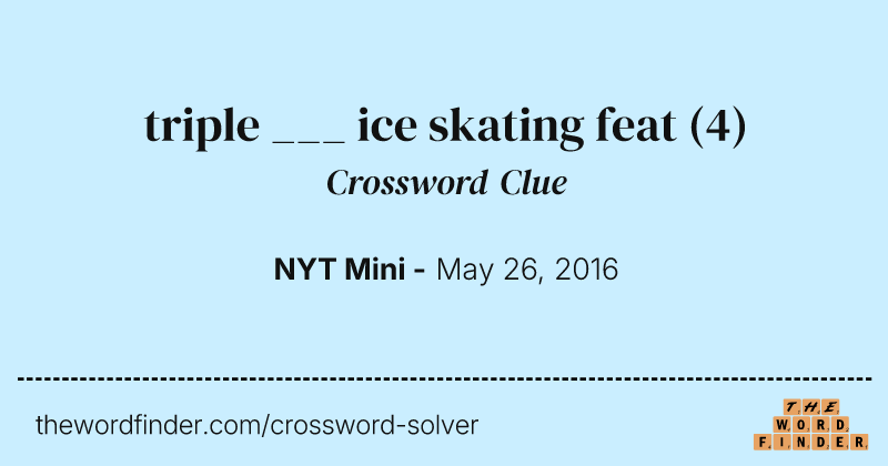triple ___ ice skating feat crossword clue image