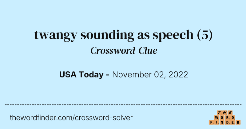 twangy sounding as speech crossword clue image