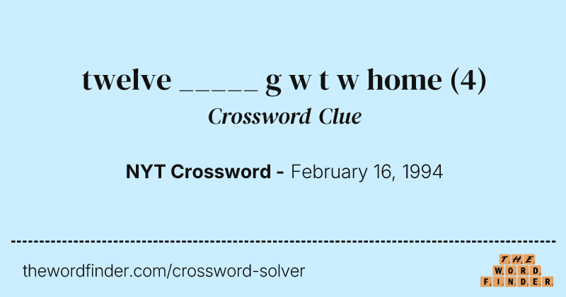 twelve _____ g w t w home crossword clue image