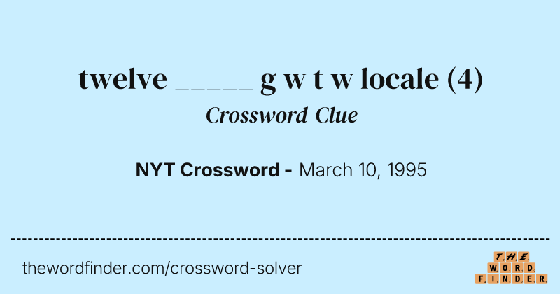 twelve _____ g w t w locale crossword clue image