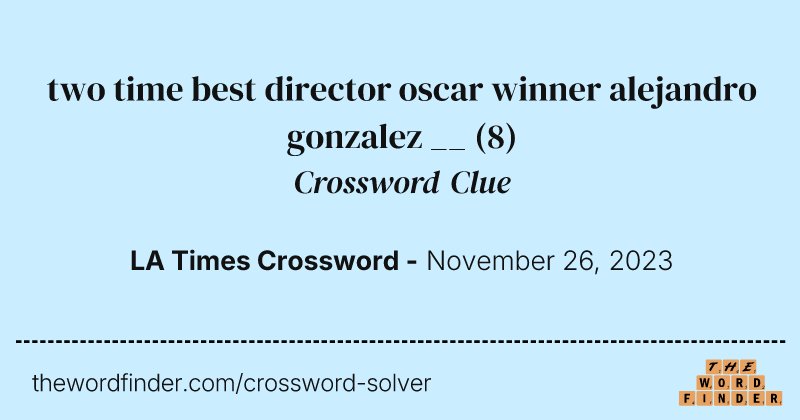 two time best director oscar winner alejandro gonzalez __ crossword clue image