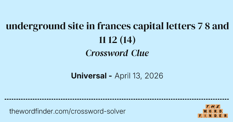 underground site in frances capital letters 7 8 and 11 12 crossword clue image