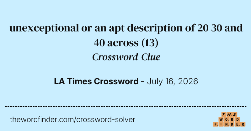 unexceptional or an apt description of 20 30 and 40 across crossword clue image