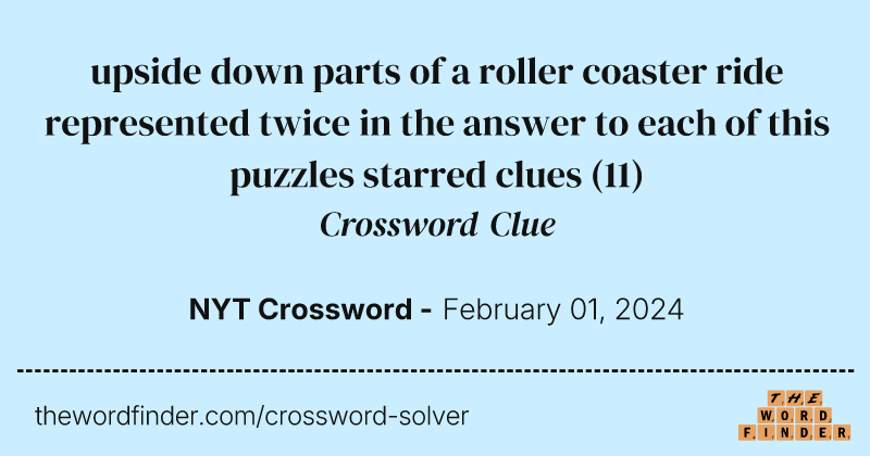 upside down parts of a roller coaster ride represented twice in the answer to each of this puzzles starred clues crossword clue image