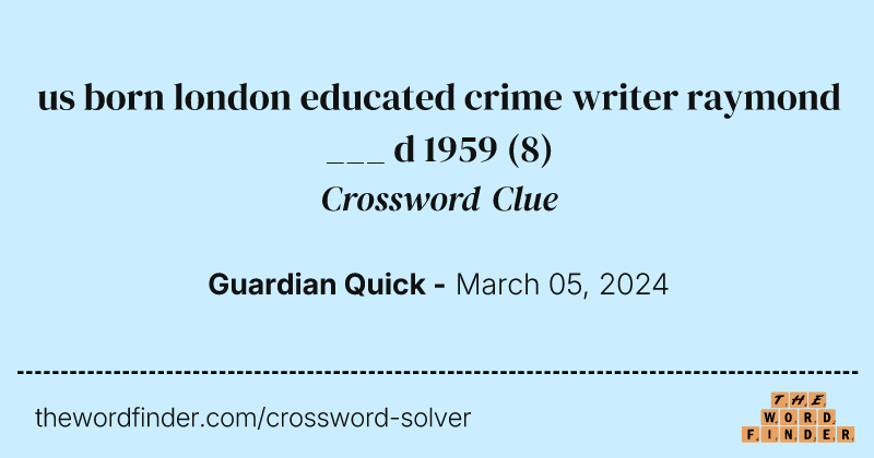 us born london educated crime writer raymond ___ d 1959 crossword clue image