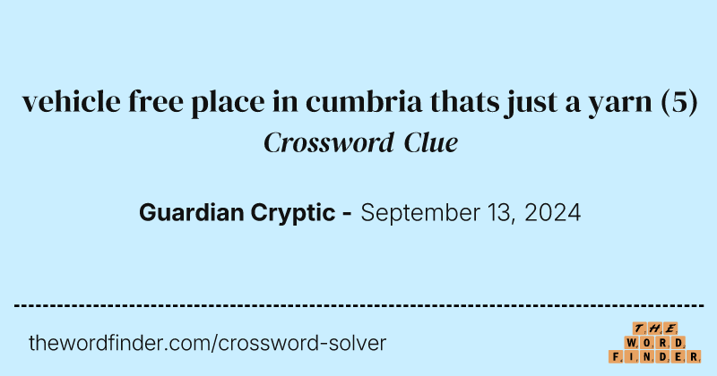 vehicle free place in cumbria thats just a yarn crossword clue image