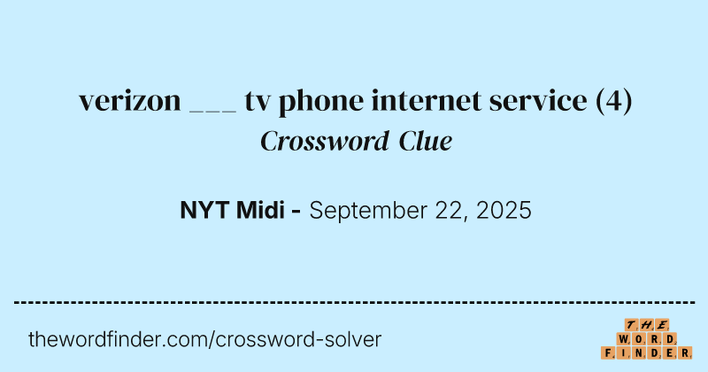 verizon ___ tv phone internet service crossword clue image