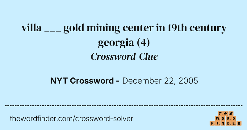 villa ___ gold mining center in 19th century georgia crossword clue image
