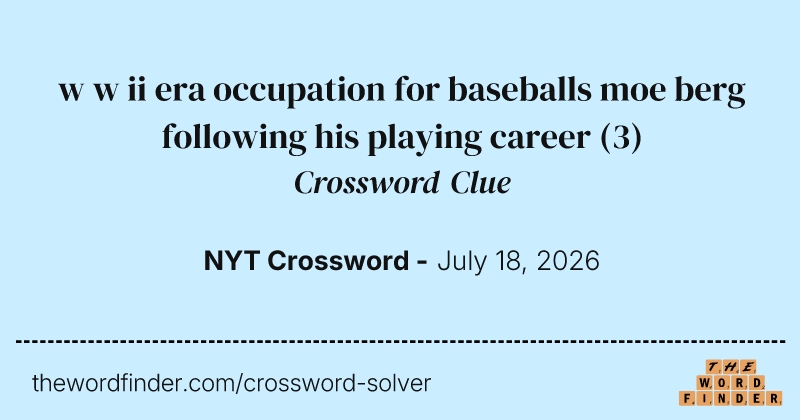 w w ii era occupation for baseballs moe berg following his playing career crossword clue image