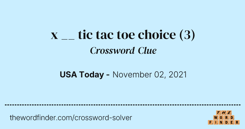 x __ tic tac toe choice crossword clue image