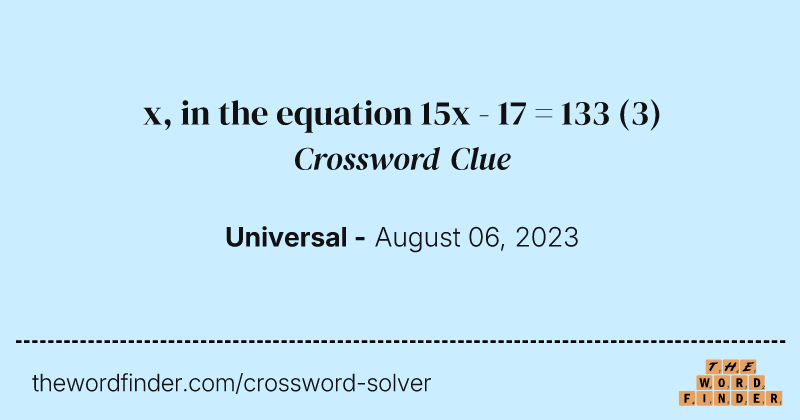 x, in the equation 15x - 17 = 133 crossword clue image