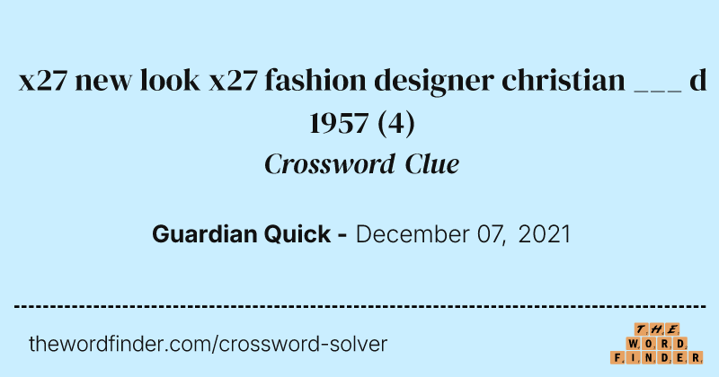 x27 new look x27 fashion designer christian ___ d 1957 crossword clue image