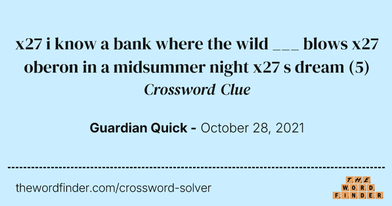x27 i know a bank where the wild ___ blows x27 oberon in a midsummer night x27 s dream crossword clue image