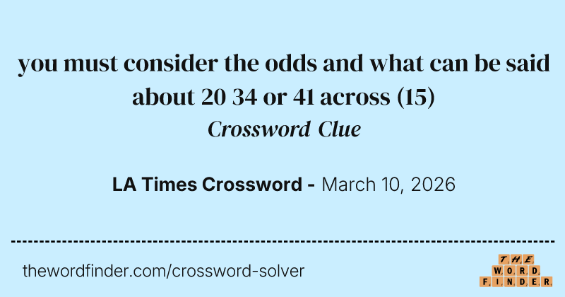 you must consider the odds and what can be said about 20 34 or 41 across crossword clue image
