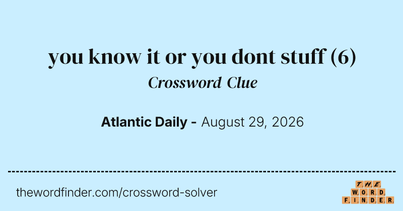 you know it or you dont stuff crossword clue image