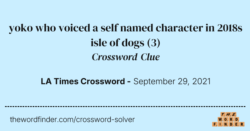 yoko who voiced a self named character in 2018s isle of dogs crossword clue image