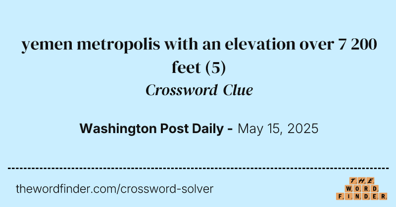 yemen metropolis with an elevation over 7 200 feet crossword clue image