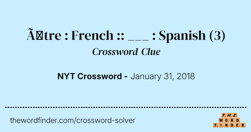 Être : French :: ___ : Spanish crossword clue image
