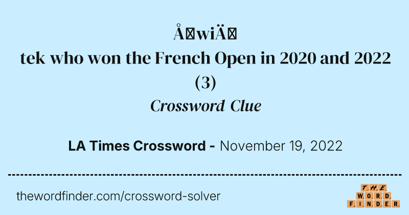 Świątek who won the French Open in 2020 and 2022 crossword clue image
