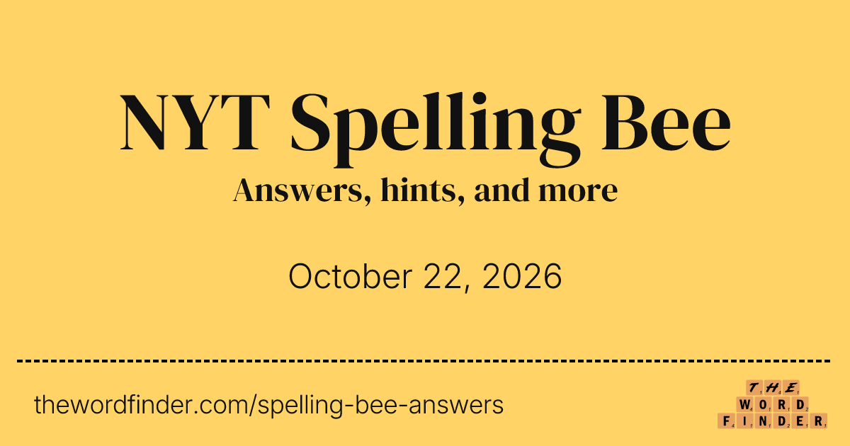 Spelling Bee Answers - Oct 22, 2026