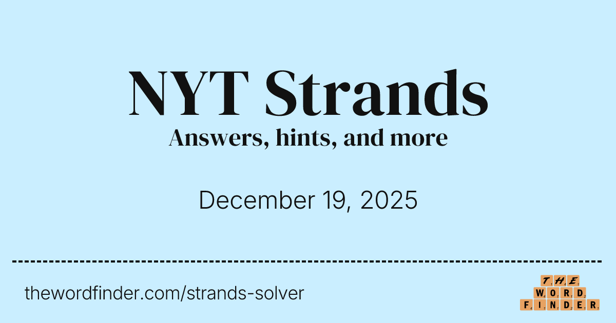 NYT Strands Hints and Solutions - Dec 19, 2025