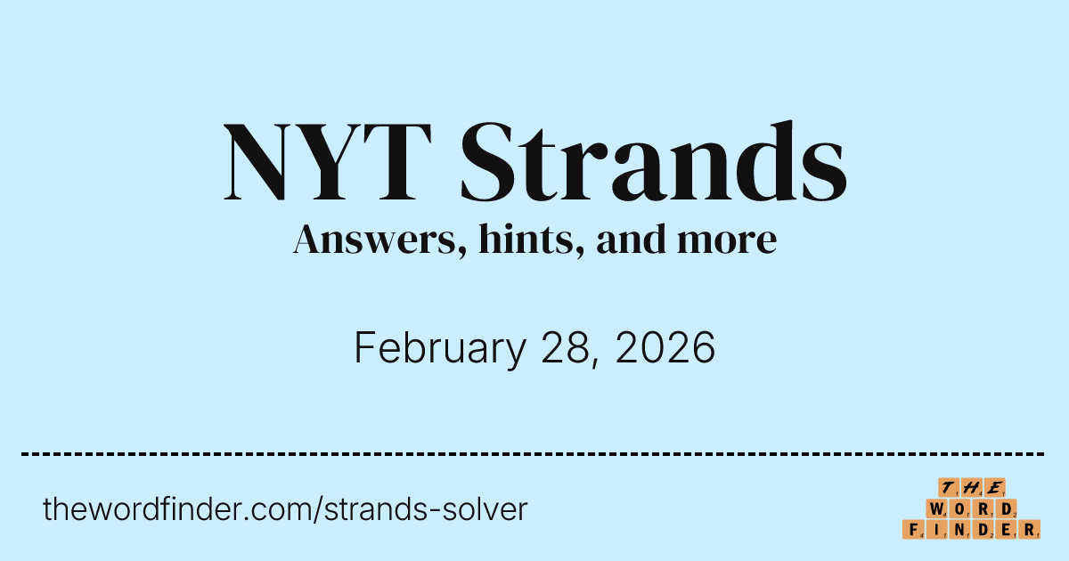 NYT Strands Hints and Solutions - Feb 28, 2026